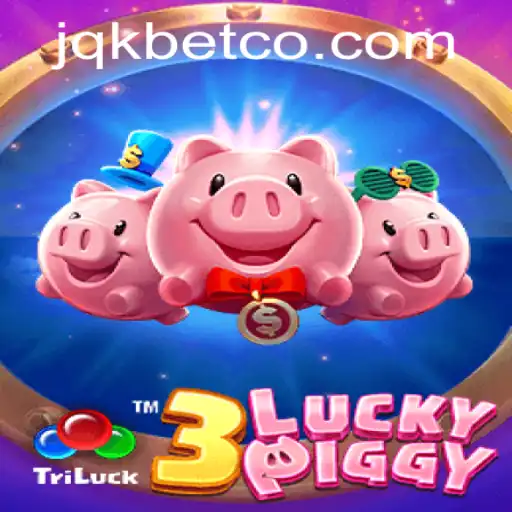 Exploring the World of 3LUCKYPIGGY: A Unique Game by JQK.BET