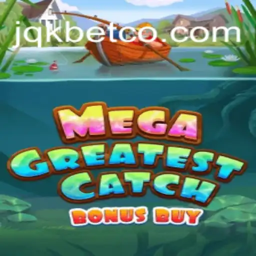 MegaGreatestCatchBonusBuy: A Deep Dive into the Innovative Slot Game by JQK.BET