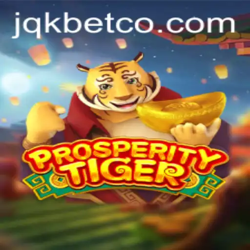 Exploring ProsperityTiger: A Unique Gaming Experience with JQK.BET